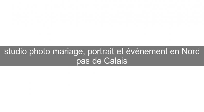 studio photo mariage, portrait et évènement en Nord pas de Calais studio photo mariage, portrait et évènement en Nord pas de Calais