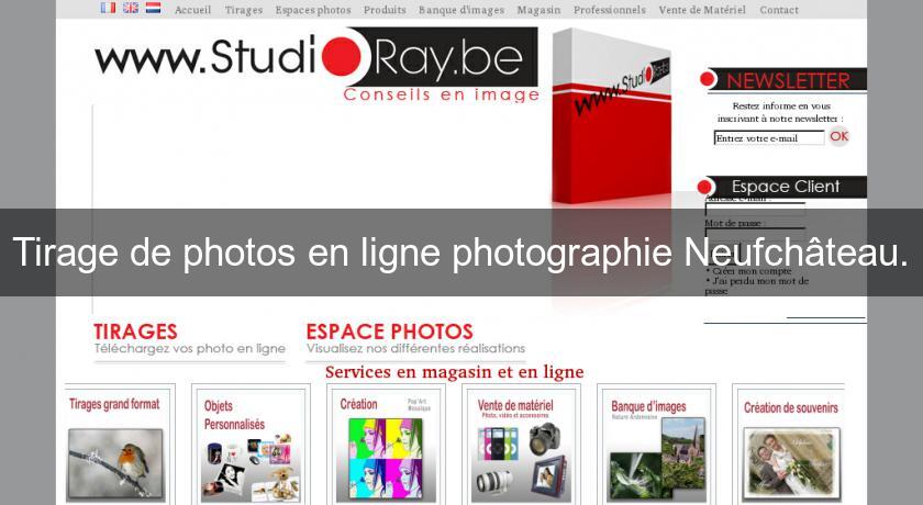 Tirage de photos en ligne photographie Neufchâteau. Tirage de photos en ligne photographie Neufchâteau.