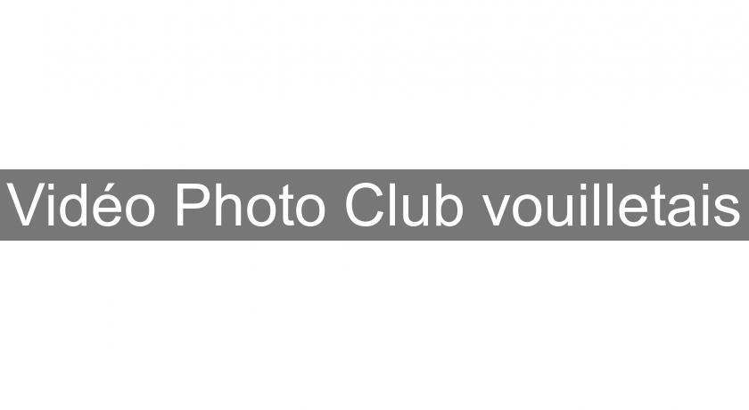 Vidéo Photo Club vouilletais Vidéo Photo Club vouilletais
