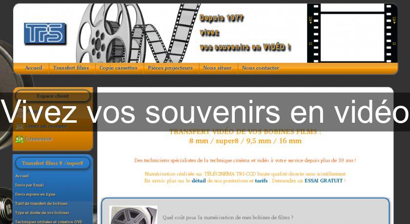 Vivez vos souvenirs en vidéo Vivez vos souvenirs en vidéo
