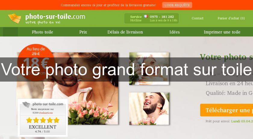Votre photo grand format sur toile Votre photo grand format sur toile