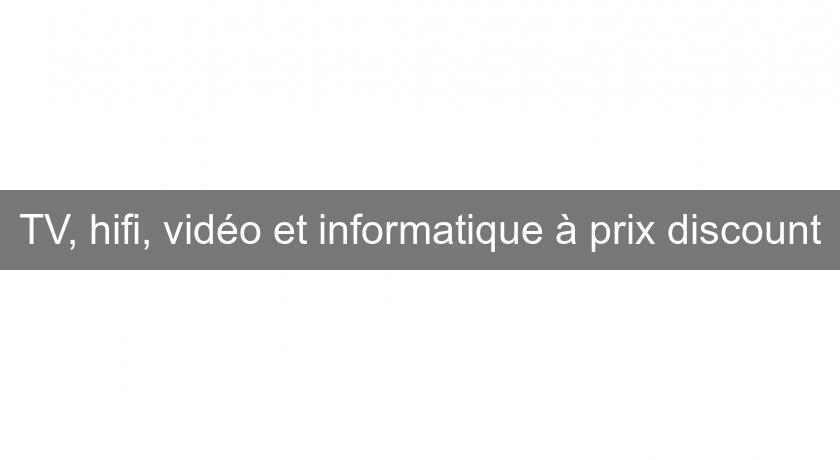 TV, hifi, vidéo et informatique à prix discount TV, hifi, vidéo et informatique à prix discount