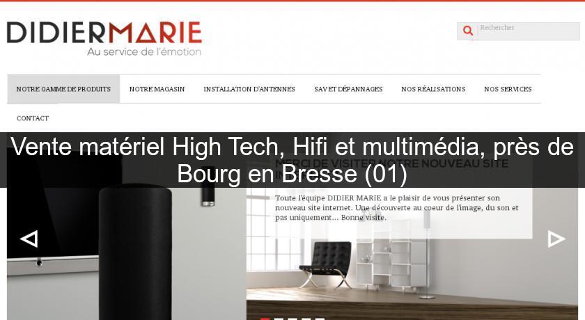 Vente matériel High Tech, Hifi et multimédia, près de Bourg en Bresse (01) Vente matériel High Tech, Hifi et multimédia, près de Bourg en Bresse (01)
