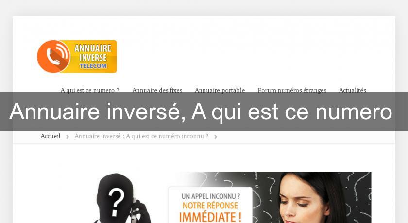 Annuaire inversé, A qui est ce numero Annuaire inversé, A qui est ce numero