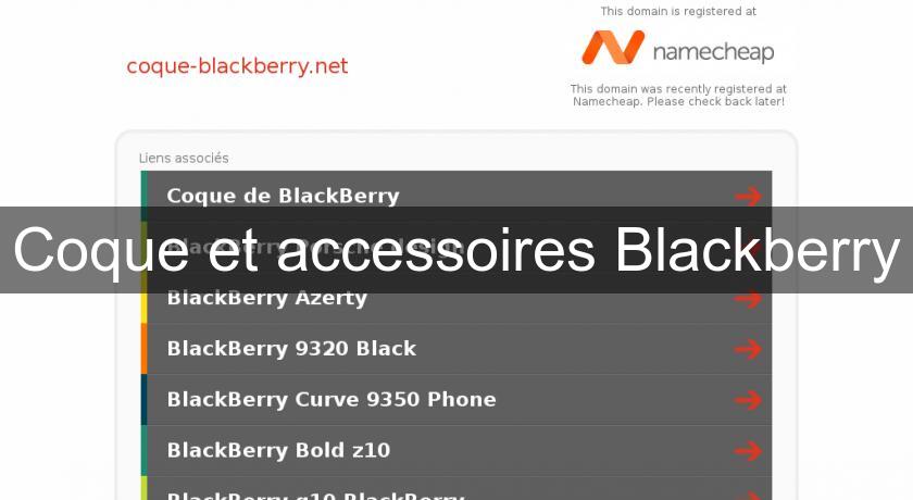 Coque et accessoires Blackberry Coque et accessoires Blackberry