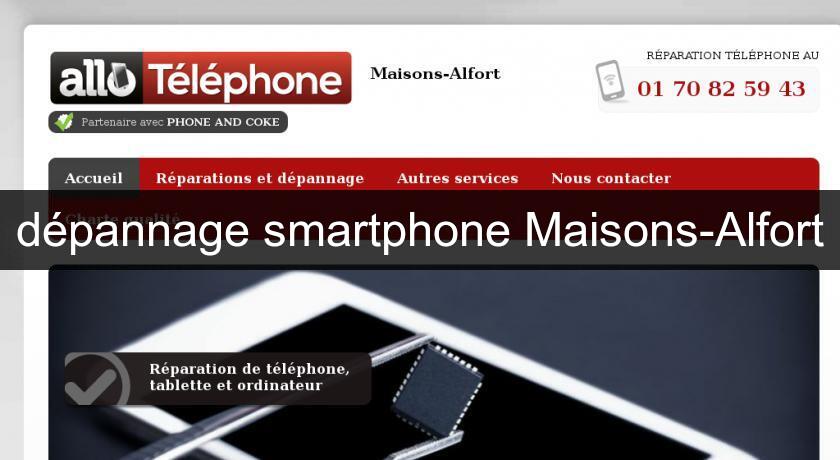 dépannage smartphone Maisons-Alfort dépannage smartphone Maisons-Alfort