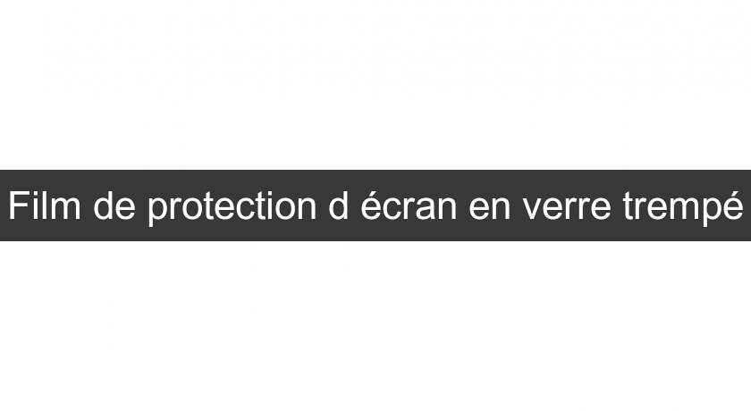 Film de protection d'écran en verre trempé Film de protection d'écran en verre trempé