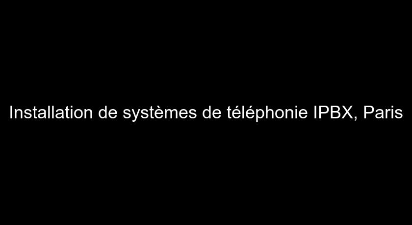 Installation de systèmes de téléphonie IPBX, Paris Installation de systèmes de téléphonie IPBX, Paris