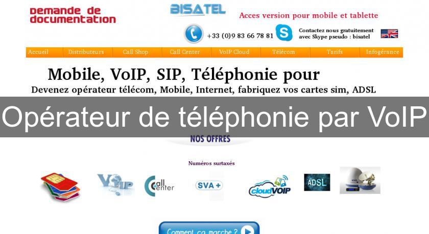 Opérateur de téléphonie par VoIP Opérateur de téléphonie par VoIP
