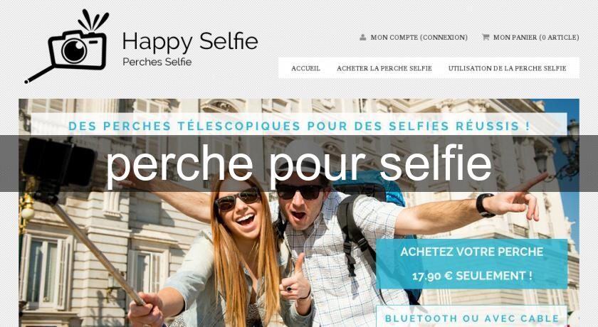 perche pour selfie perche pour selfie