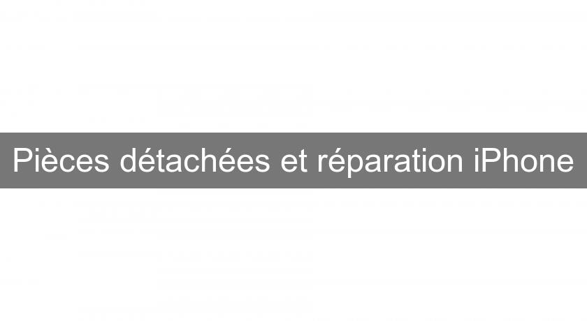 Pièces détachées et réparation iPhone Pièces détachées et réparation iPhone