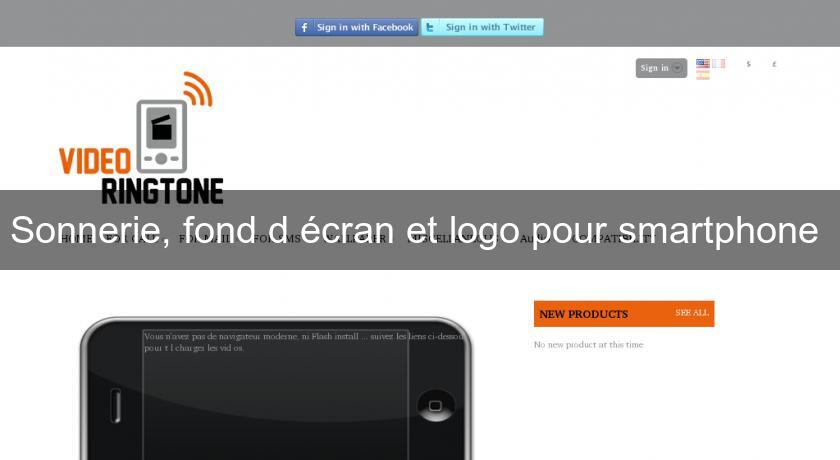 Sonnerie, fond d'écran et logo pour smartphone Sonnerie, fond d'écran et logo pour smartphone