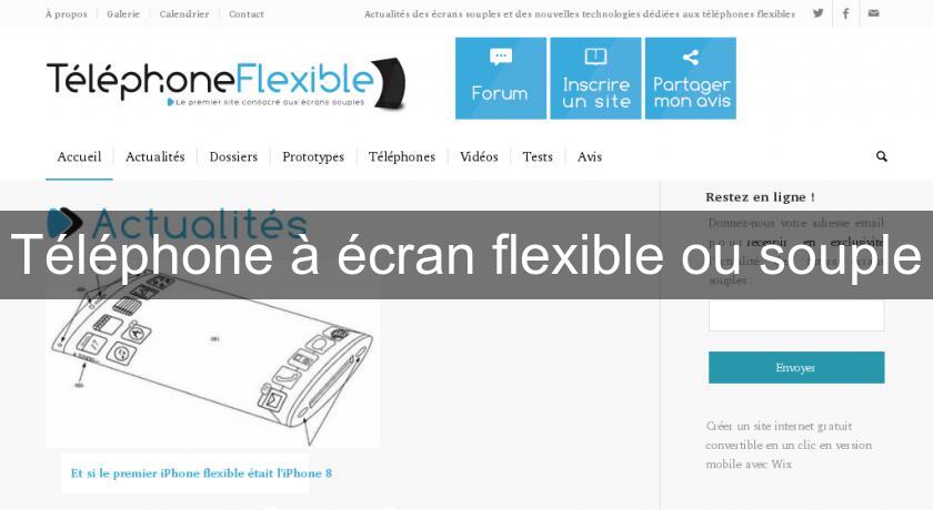 Téléphone à écran flexible ou souple Téléphone à écran flexible ou souple
