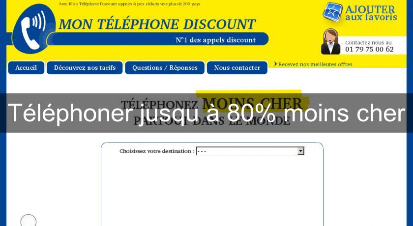 Téléphoner jusqu'à 80% moins cher Téléphoner jusqu'à 80% moins cher