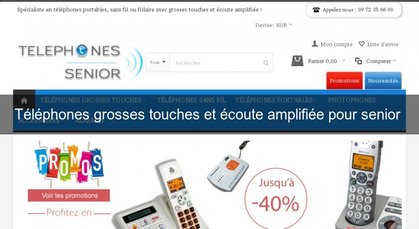 Téléphones grosses touches et écoute amplifiée pour senior Téléphones grosses touches et écoute amplifiée pour senior