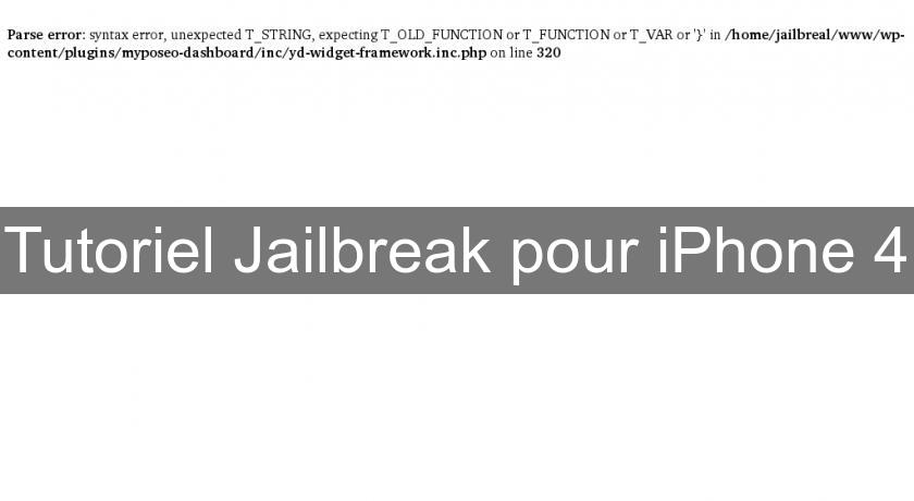 Tutoriel Jailbreak pour iPhone 4 Tutoriel Jailbreak pour iPhone 4