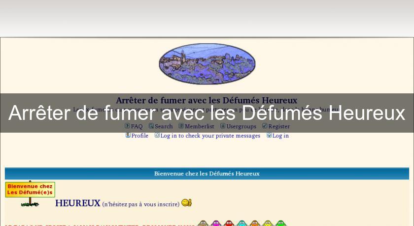 Arrêter de fumer avec les Défumés Heureux Arrêter de fumer avec les Défumés Heureux