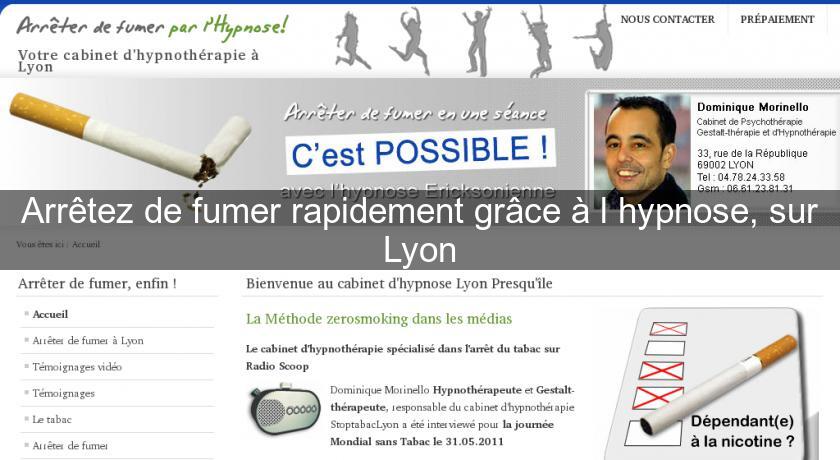 Arrêtez de fumer rapidement grâce à l'hypnose, sur Lyon Arrêtez de fumer rapidement grâce à l'hypnose, sur Lyon