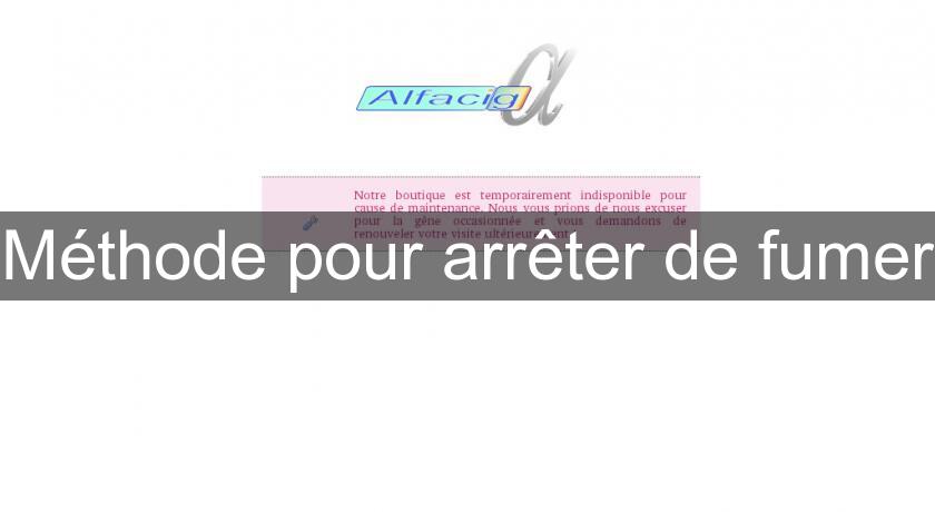 Méthode pour arrêter de fumer Méthode pour arrêter de fumer