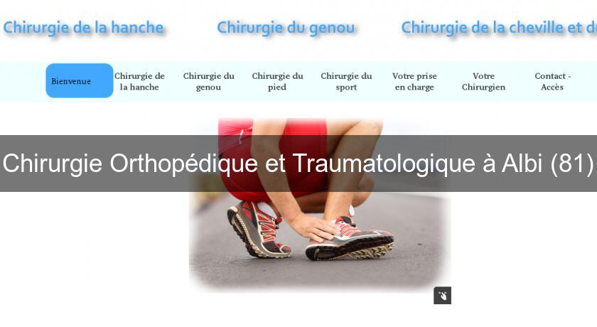 Chirurgie Orthopédique et Traumatologique à Albi (81) Chirurgie Orthopédique et Traumatologique à Albi (81)