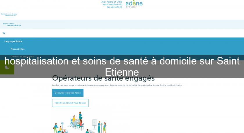 hospitalisation et soins de santé à domicile sur Saint Etienne hospitalisation et soins de santé à domicile sur Saint Etienne