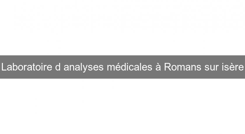 Laboratoire d'analyses médicales à Romans sur isère Laboratoire d'analyses médicales à Romans sur isère