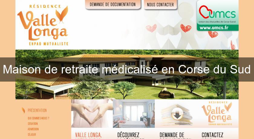 Maison de retraite médicalisé en Corse du Sud Maison de retraite médicalisé en Corse du Sud