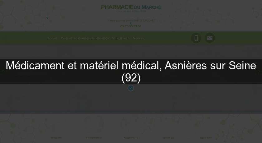 Médicament et matériel médical, Asnières sur Seine (92) Médicament et matériel médical, Asnières sur Seine (92)