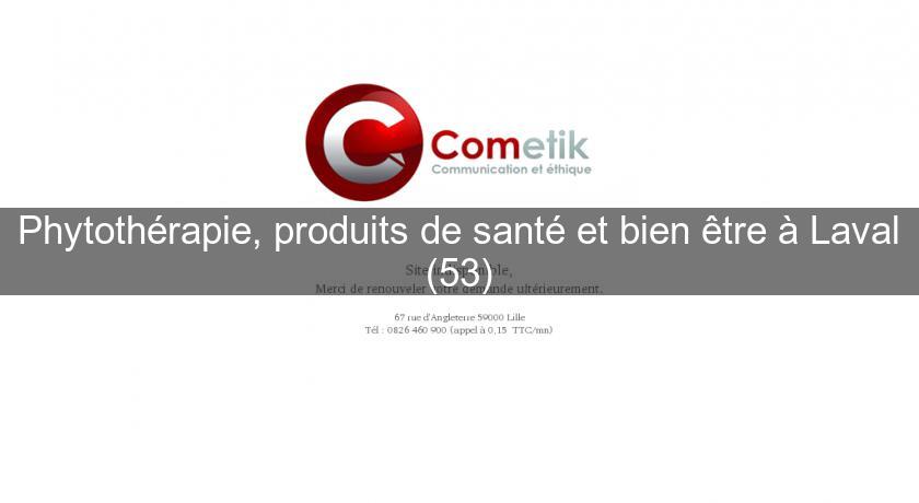 Phytothérapie, produits de santé et bien être à Laval (53) Phytothérapie, produits de santé et bien être à Laval (53)