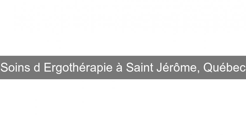 Soins d'Ergothérapie à Saint Jérôme, Québec Soins d'Ergothérapie à Saint Jérôme, Québec