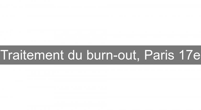 Traitement du burn-out, Paris 17e Traitement du burn-out, Paris 17e