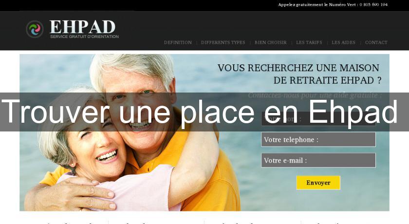 Trouver une place en Ehpad Trouver une place en Ehpad