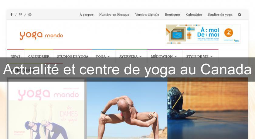 Actualité et centre de yoga au Canada Actualité et centre de yoga au Canada