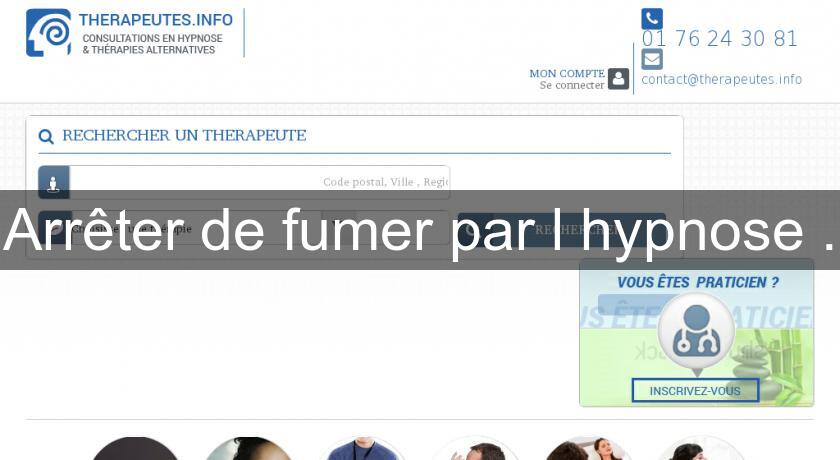 Arrêter de fumer par l'hypnose . Arrêter de fumer par l'hypnose .