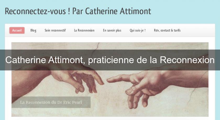 Catherine Attimont, praticienne de la Reconnexion Catherine Attimont, praticienne de la Reconnexion