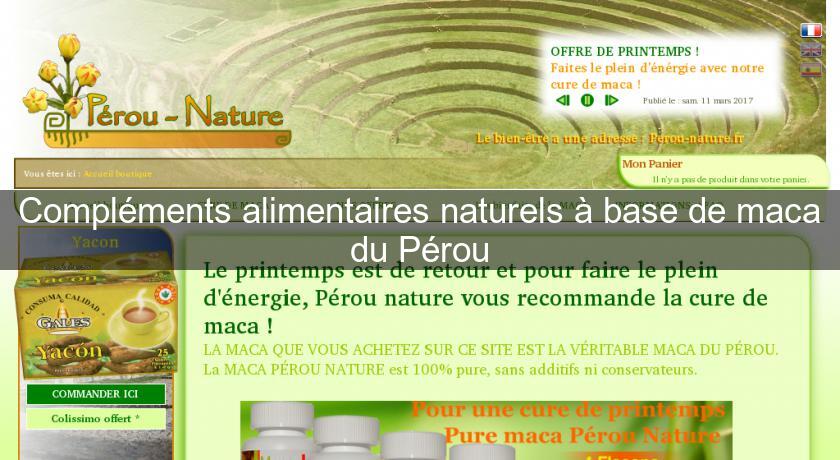 Compléments alimentaires naturels à base de maca du Pérou Compléments alimentaires naturels à base de maca du Pérou
