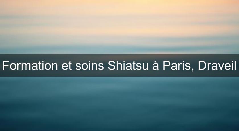 Formation et soins Shiatsu à Paris, Draveil Formation et soins Shiatsu à Paris, Draveil