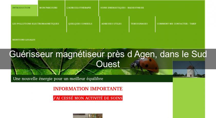 Guérisseur magnétiseur près d'Agen, dans le Sud Ouest Guérisseur magnétiseur près d'Agen, dans le Sud Ouest
