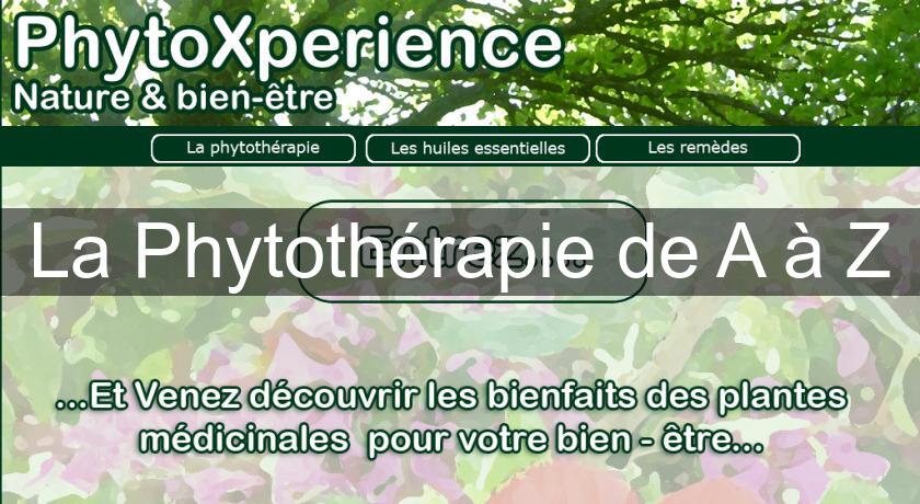 La Phytothérapie de A à Z La Phytothérapie de A à Z