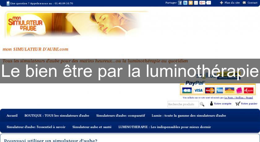 Le bien être par la luminothérapie Le bien être par la luminothérapie