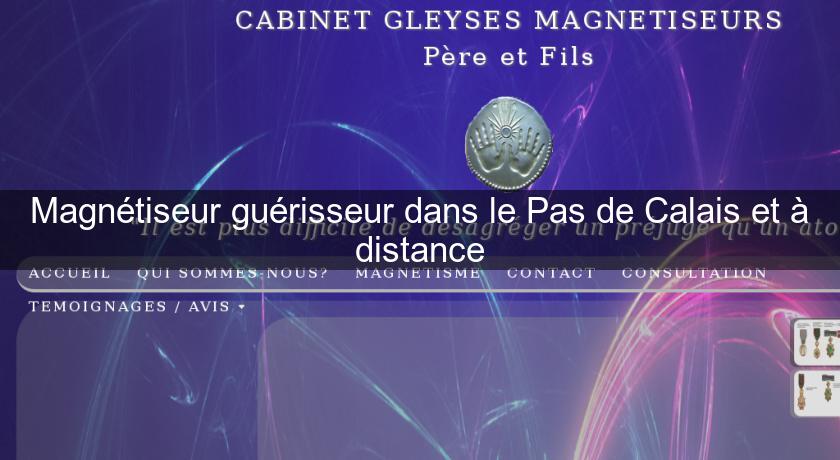 Magnétiseur guérisseur dans le Pas de Calais et à distance Magnétiseur guérisseur dans le Pas de Calais et à distance