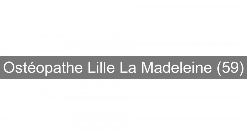 Ostéopathe Lille La Madeleine (59) Ostéopathe Lille La Madeleine (59)