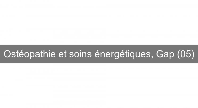 Ostéopathie et soins énergétiques, Gap (05) Ostéopathie et soins énergétiques, Gap (05)