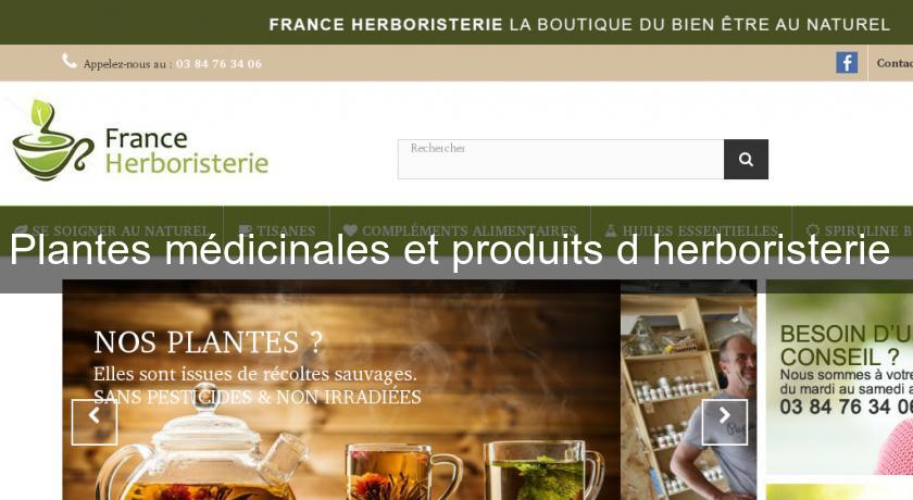 Plantes médicinales et produits d'herboristerie Plantes médicinales et produits d'herboristerie