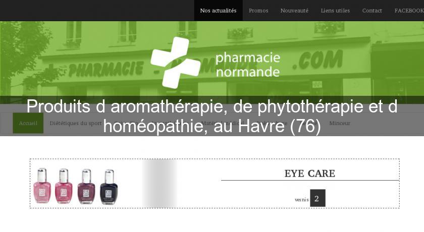 Produits d'aromathérapie, de phytothérapie et d'homéopathie, au Havre (76) Produits d'aromathérapie, de phytothérapie et d'homéopathie, au Havre (76)