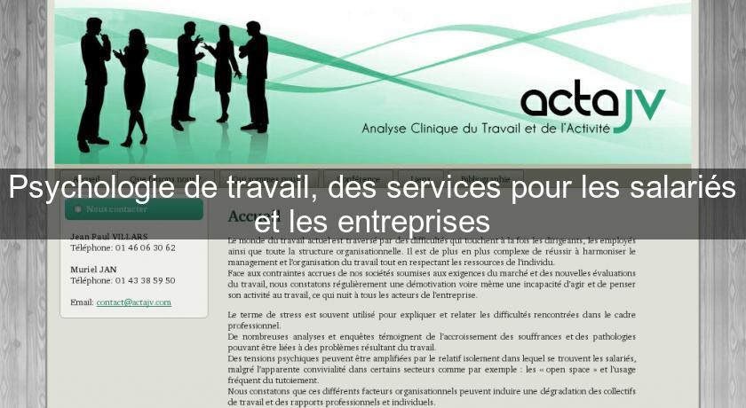 Psychologie de travail, des services pour les salariés et les entreprises Psychologie de travail, des services pour les salariés et les entreprises