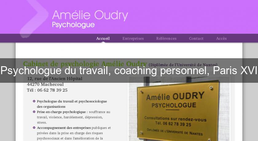 Psychologue du travail, coaching personnel, Paris XVI Psychologue du travail, coaching personnel, Paris XVI