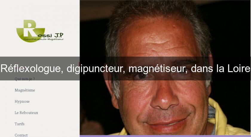 Réflexologue, digipuncteur, magnétiseur, dans la Loire Réflexologue, digipuncteur, magnétiseur, dans la Loire