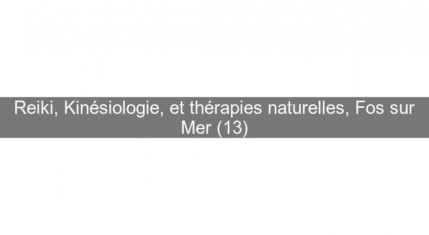Reiki, Kinésiologie, et thérapies naturelles, Fos sur Mer (13) Reiki, Kinésiologie, et thérapies naturelles, Fos sur Mer (13)