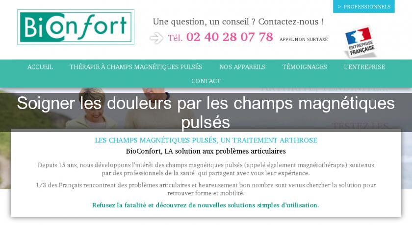 Soigner les douleurs par les champs magnétiques pulsés Soigner les douleurs par les champs magnétiques pulsés